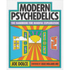 Modern Psychedelics, The Handbook of Mindful Exploration