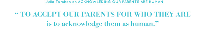 Acknowledging Our Parents Are Human