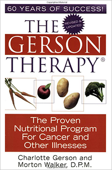 The Gerson Therapy: The Proven Nutritional Program for Cancer and Other Illnesses by Charlotte Gerson and Morton Walker