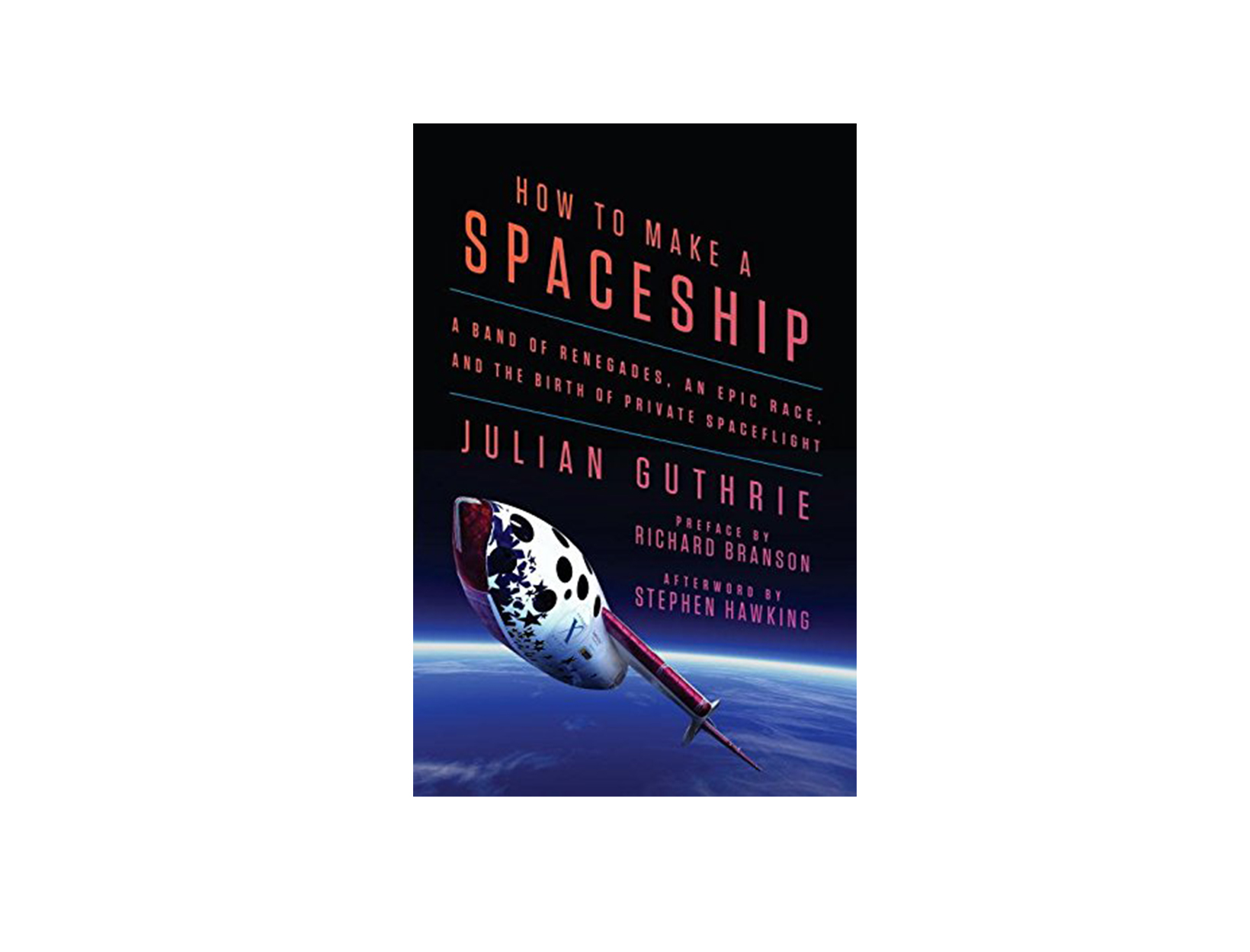 How to Make a Spaceship by Julian Guthrie