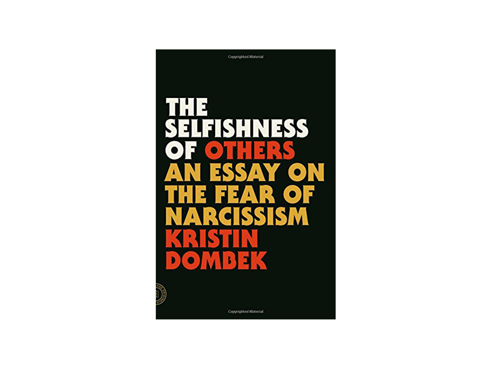 The Selfishness of Others by Kristin Dombek