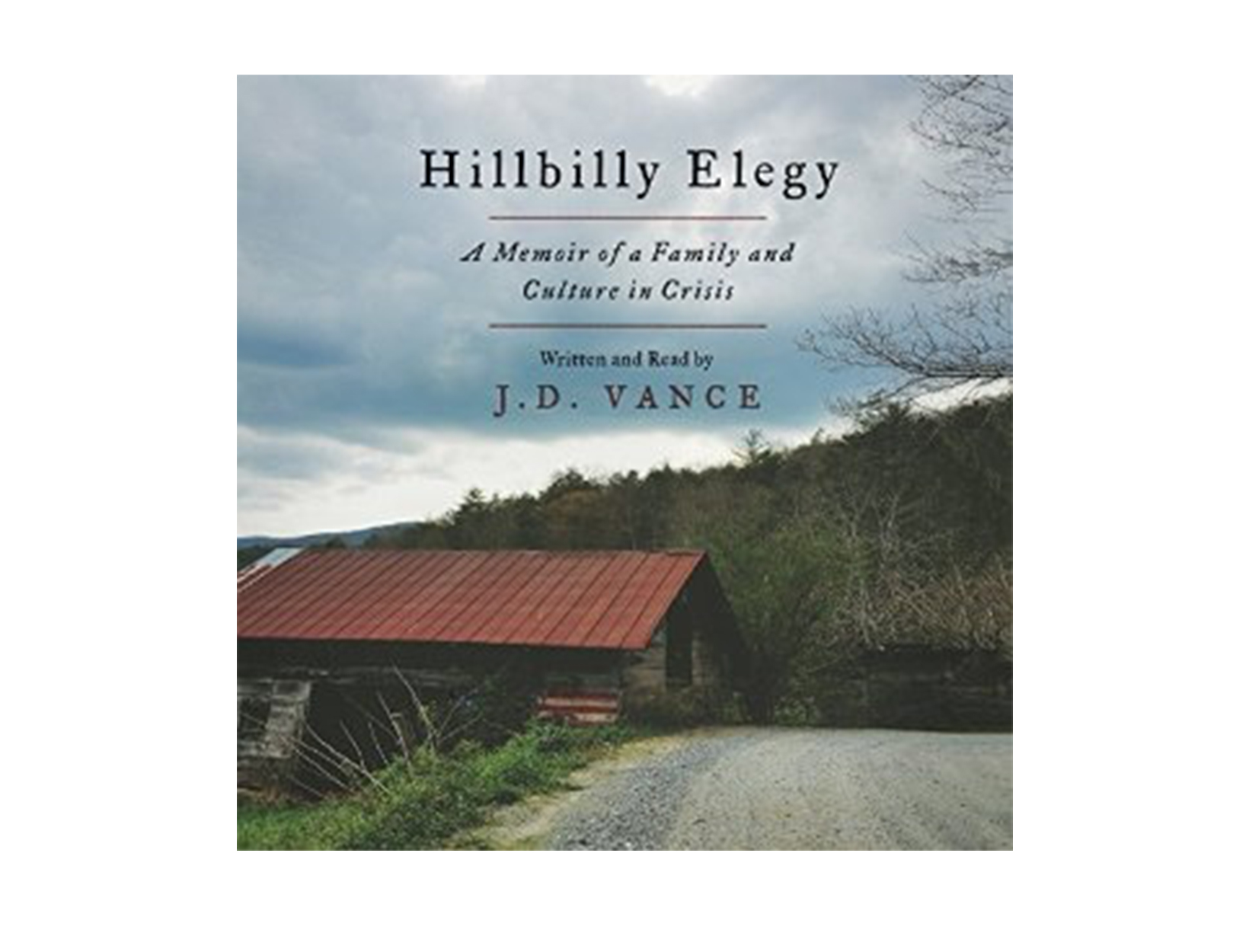 Hillbilly Elegy, written & ready by J. D. Vance