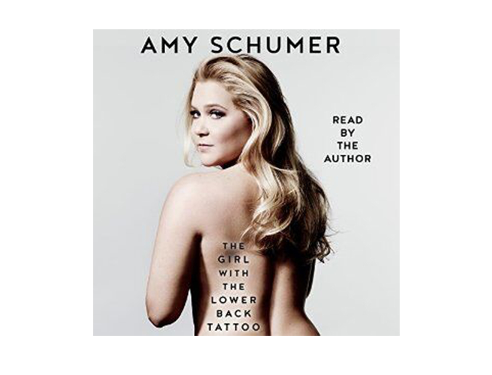 The Girl with the Lower Back Tattoo, written & read by Amy Schumer