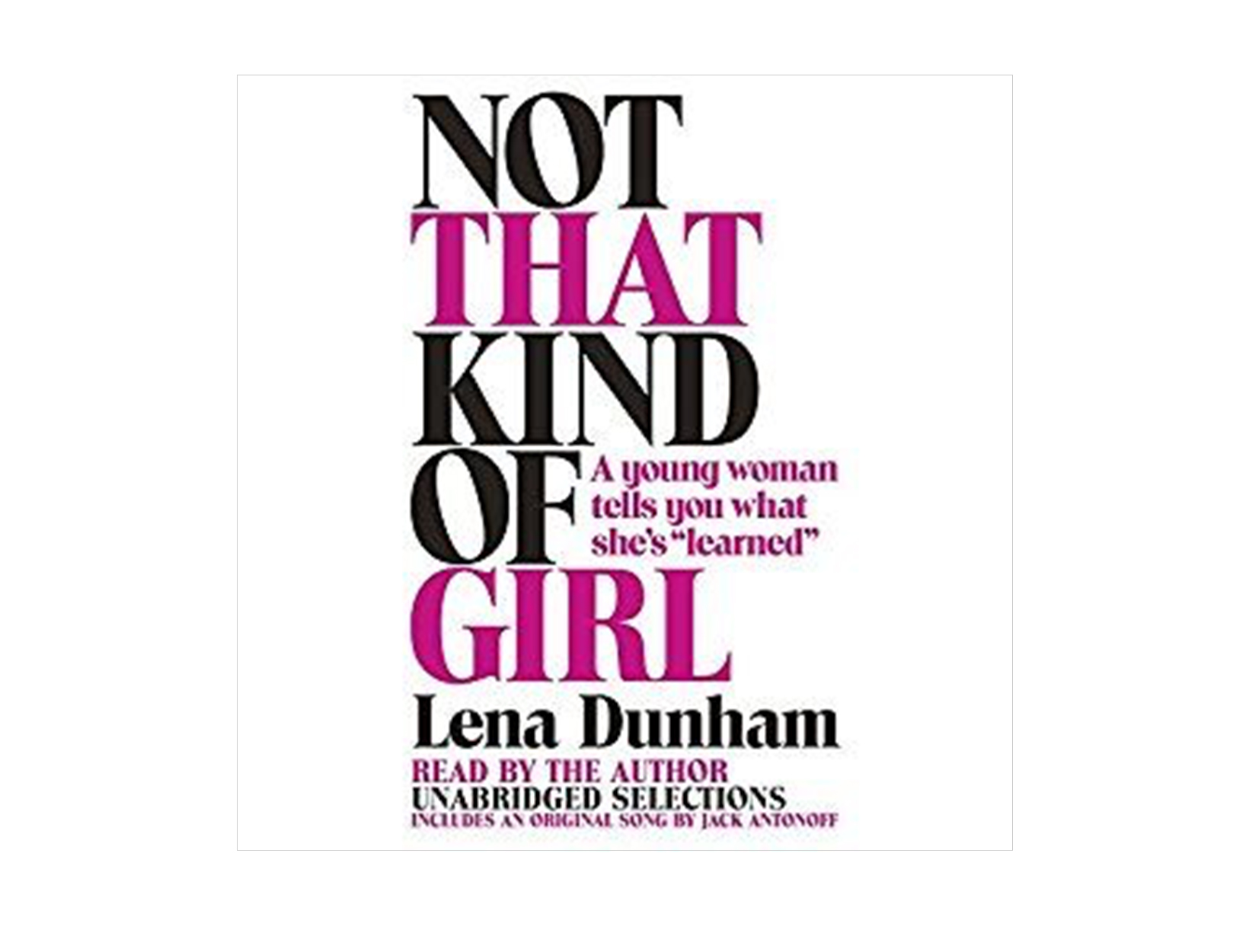 Not That Kind of Girl written & read by Lena Dunham