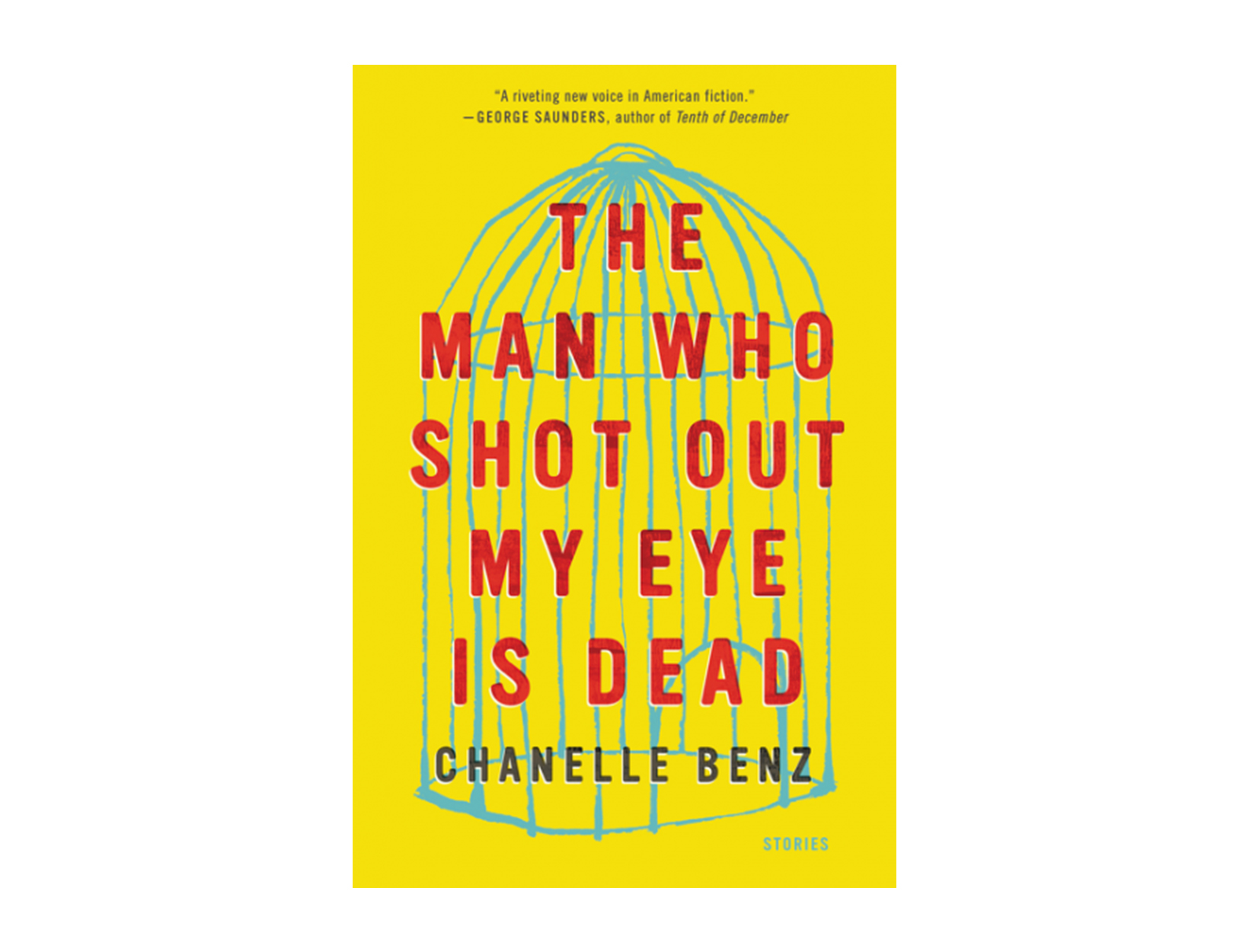 The Man Who Shot Out My Eye is Dead by Chanelle Benz