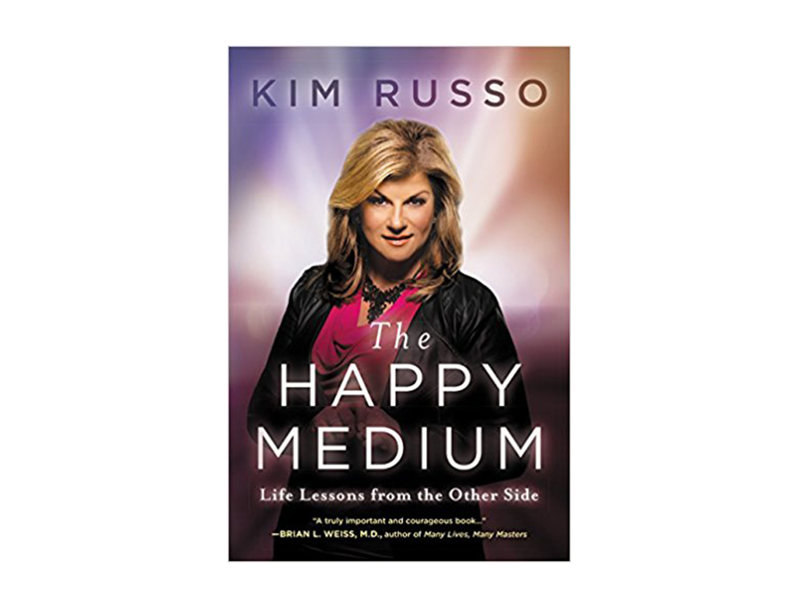 The Happy Medium: Life Lessons from the Other Side by Kim Russo