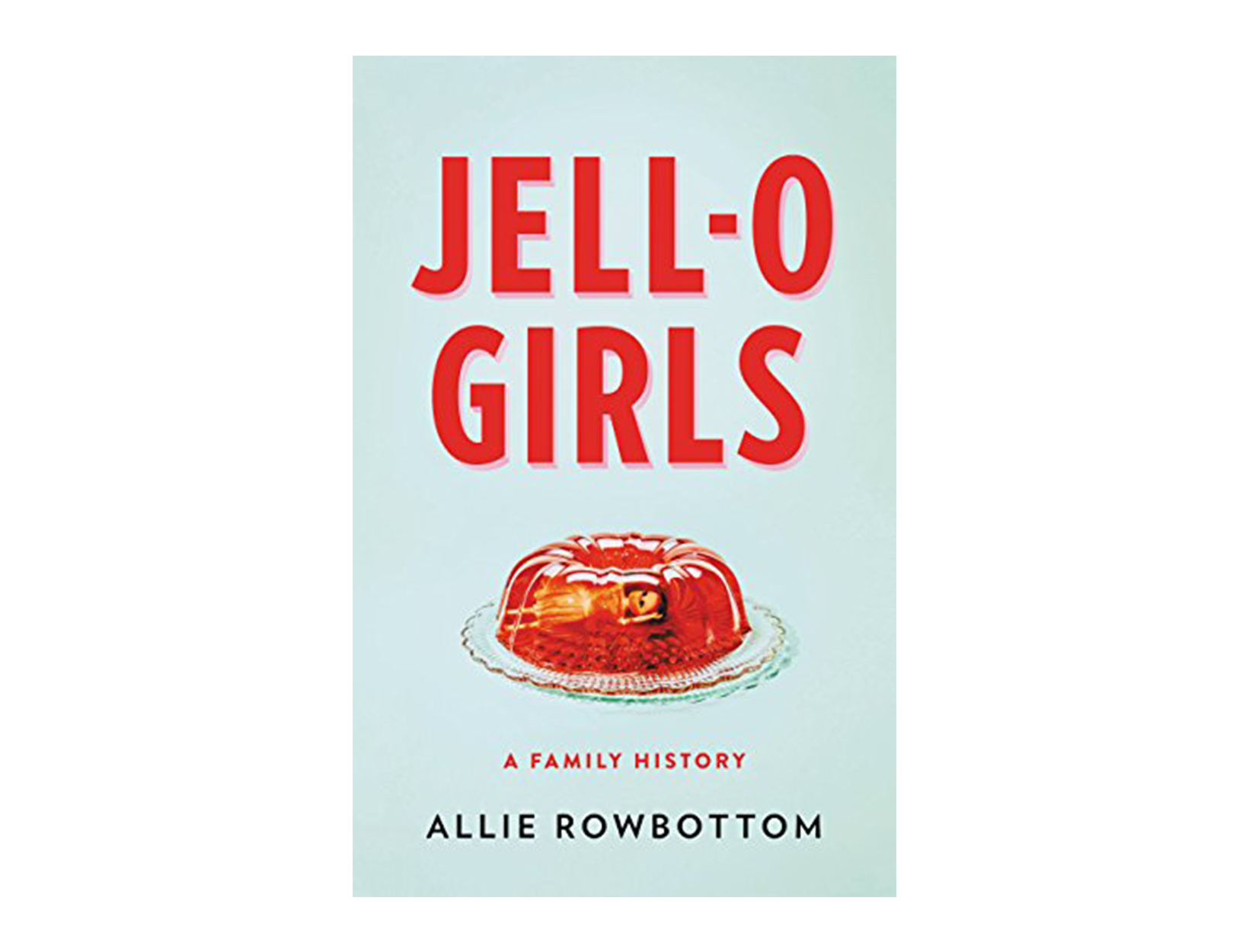 <em>Jell-O Girls</em> by Allie Rowbottom