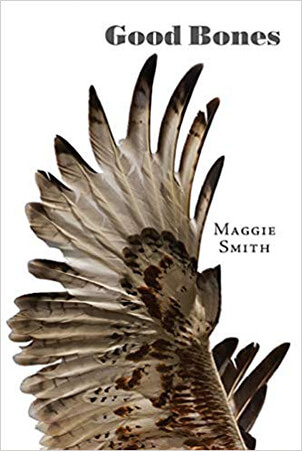 Good Bones 
                by Maggie Smith
