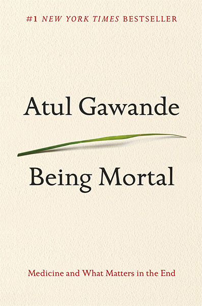 Being Mortal 
                by Atul Gawande