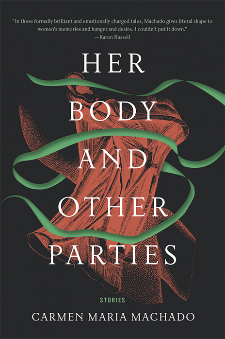 HER BODY AND OTHER PARTIES BY CARMEN MARIA MACAHADO
