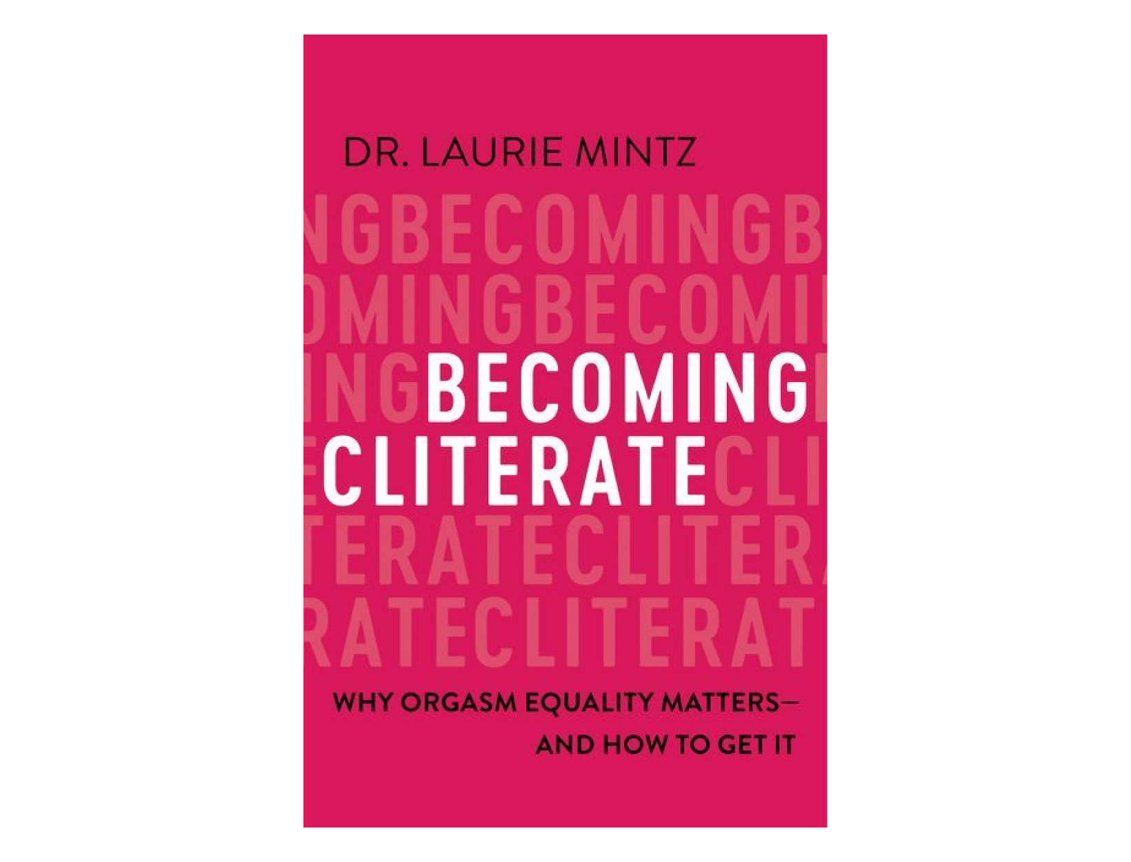 <em>Becoming Cliterate</em> by Laurie Mintz, PhD