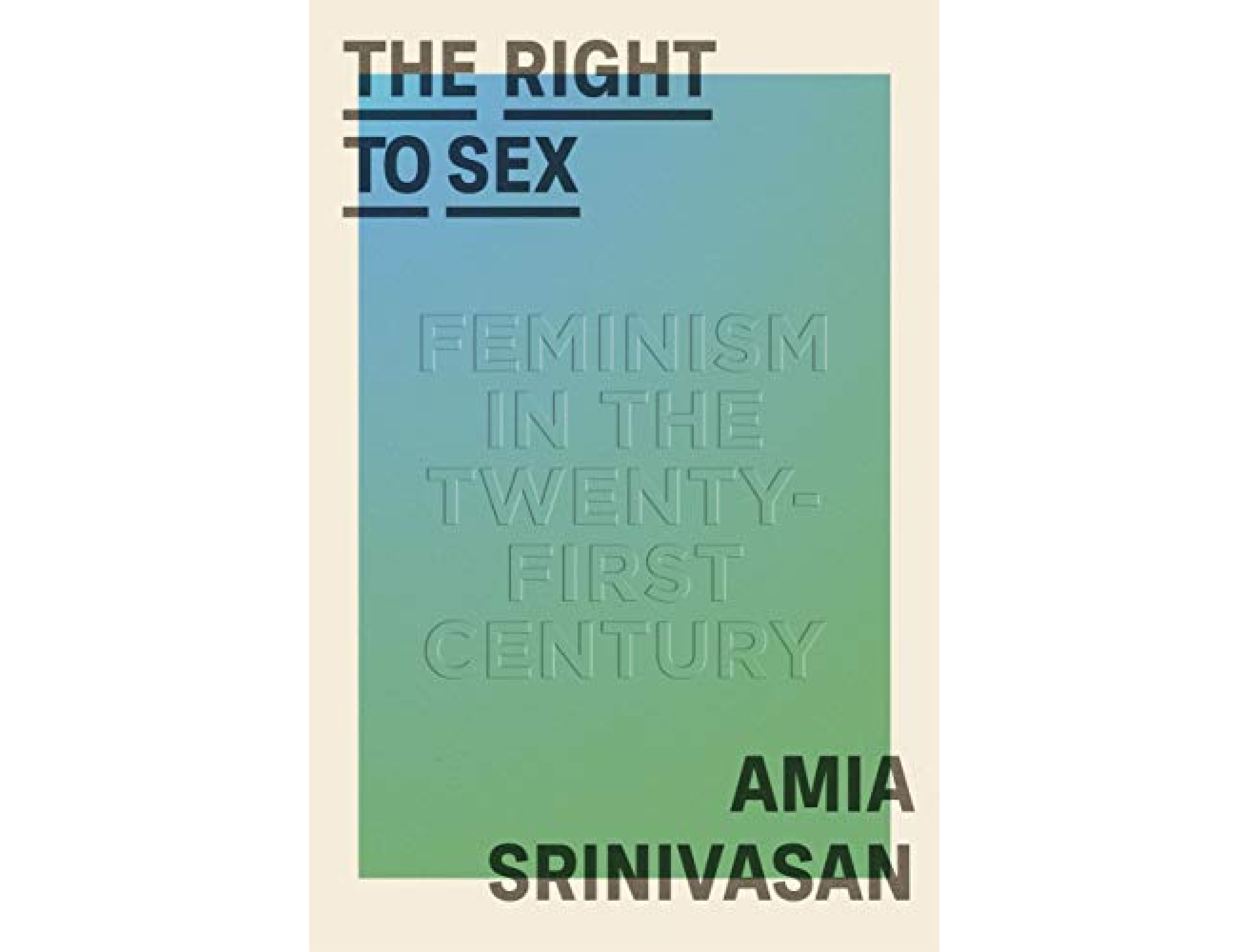 <em>The Right to Sex</em> by Amia Srinivasan
