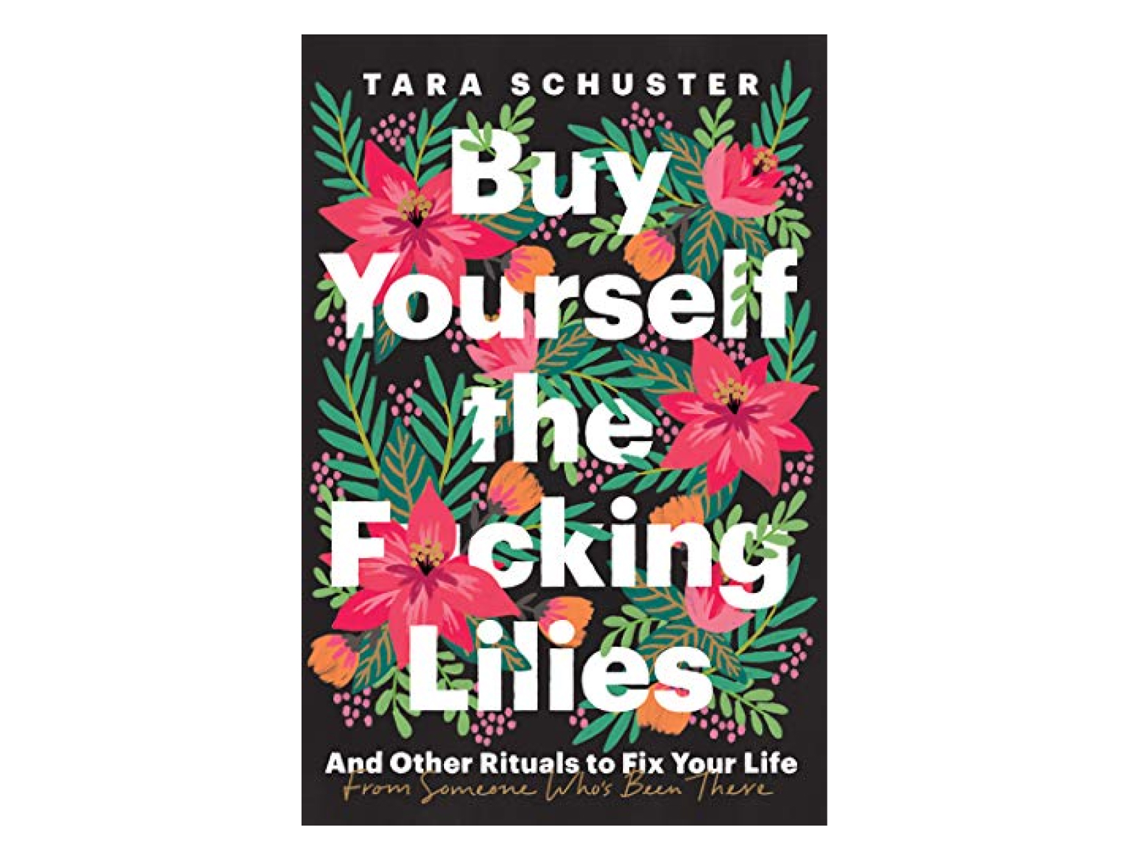 <em>Buy Yourself the F*cking Lilies</em> by Tara Schuster