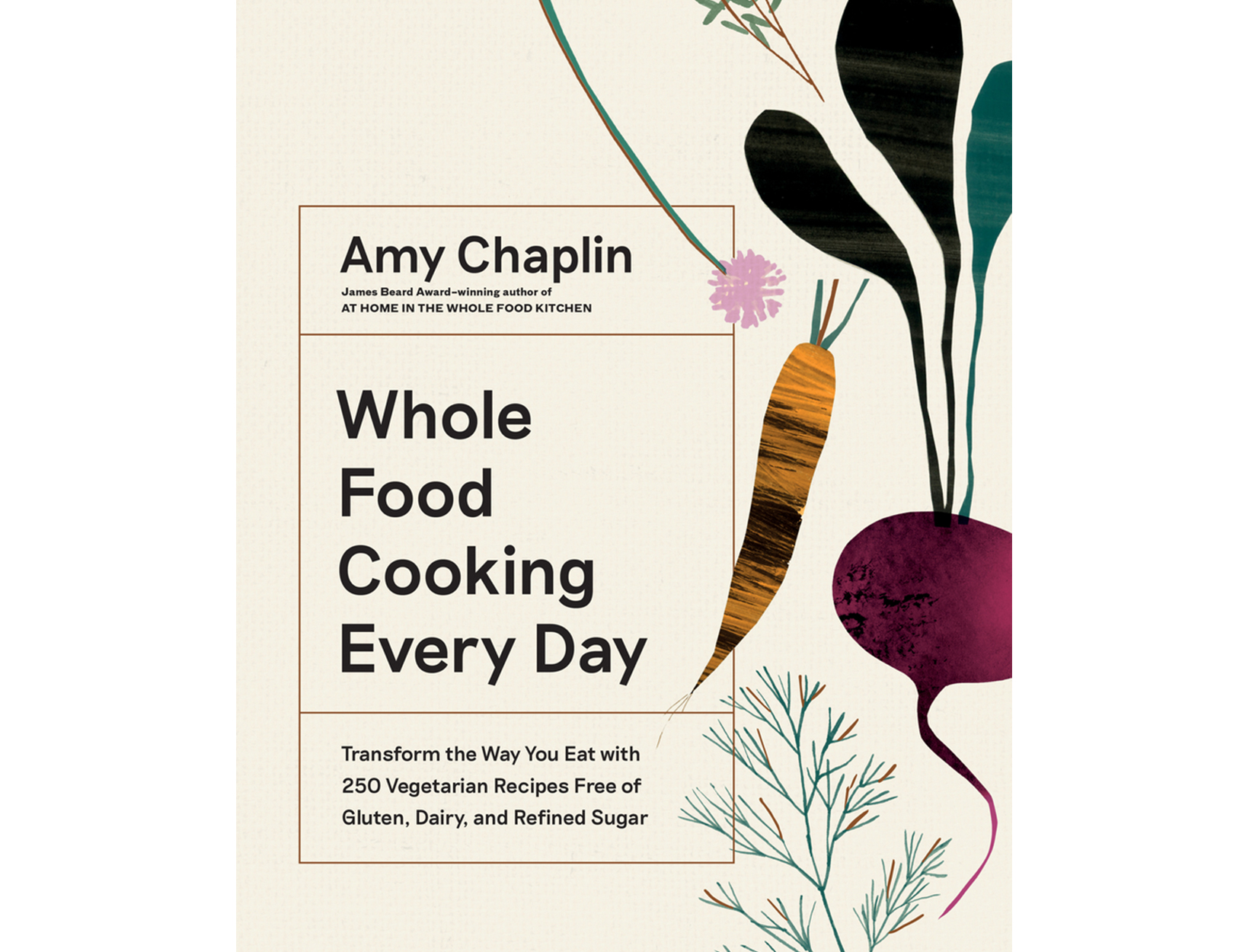 <em>Whole Food Cooking Every Day</em> by Amy Chaplin