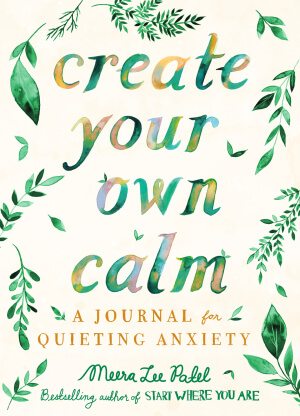 Create Your Own Calm by Meera Lee Patel
