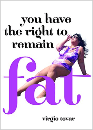 Virgie Tovar You Have the Right to Remain Fat