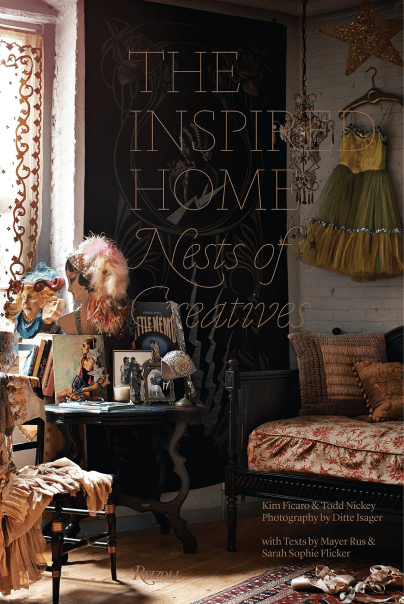 Kim Ficaro and Todd Nickey The Inspired Home: Nests of Creatives