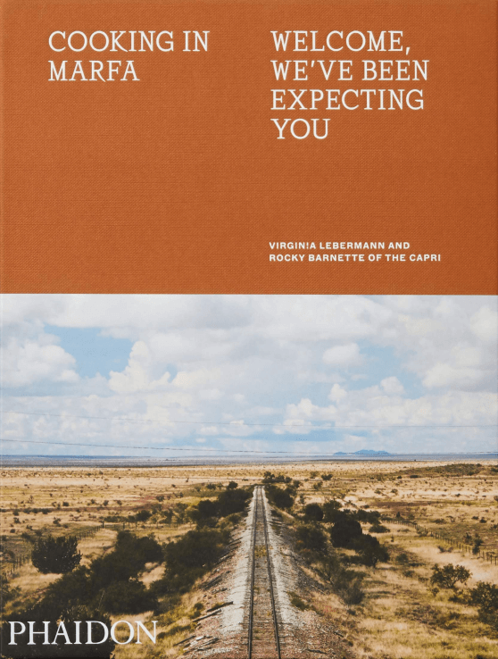 COOKING IN MARFA BY VIRGINIA LEBERMANN AND ROCKY BARNETTE