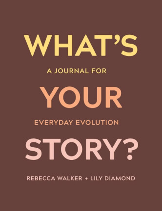 Rebecca Walker, Lily Diamond WHAT’s your story
