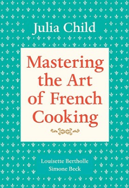 Julia Child MASTERING THE ART OF FRENCH COOKING, VOL 1