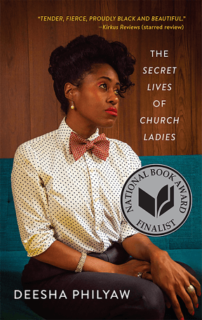 Deesha Philyaw The Secret Lives of Church Ladies, Bookshop, $17