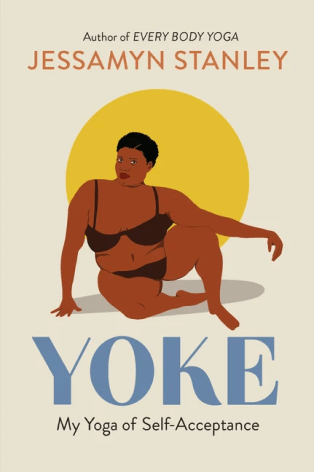 Jessamyn Stanley Yoke: My Yoga of Self-Acceptance