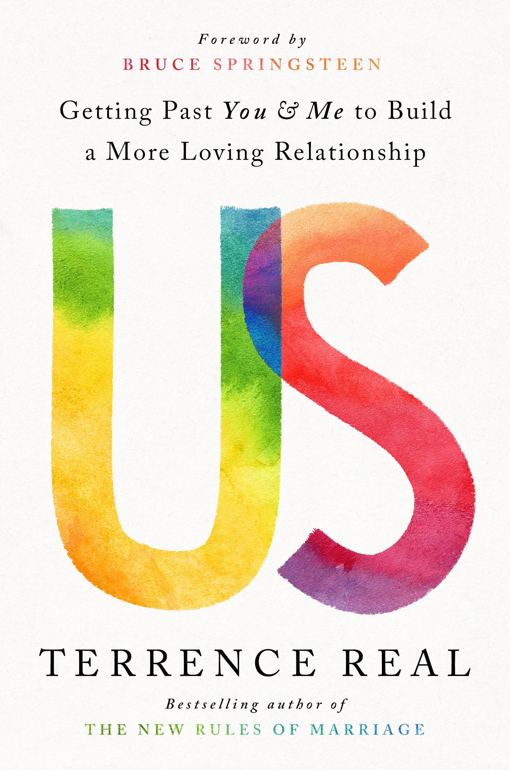 Us: Getting Past You & Me to Build a More Loving Relationship By Terrence Real