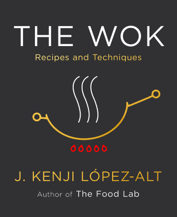 J. Kenji López-Alt The Wok: Recipes and Techniques