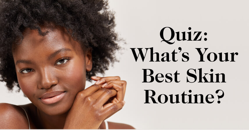 Skin Care Quiz: Find Your Best Skin Routine | goop