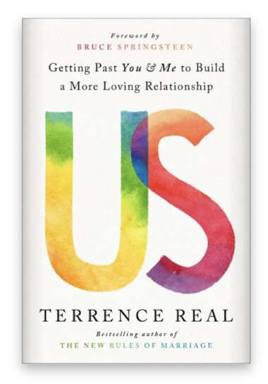 Terry Real Us: Getting Past You & Me to Build a More Loving Relationship