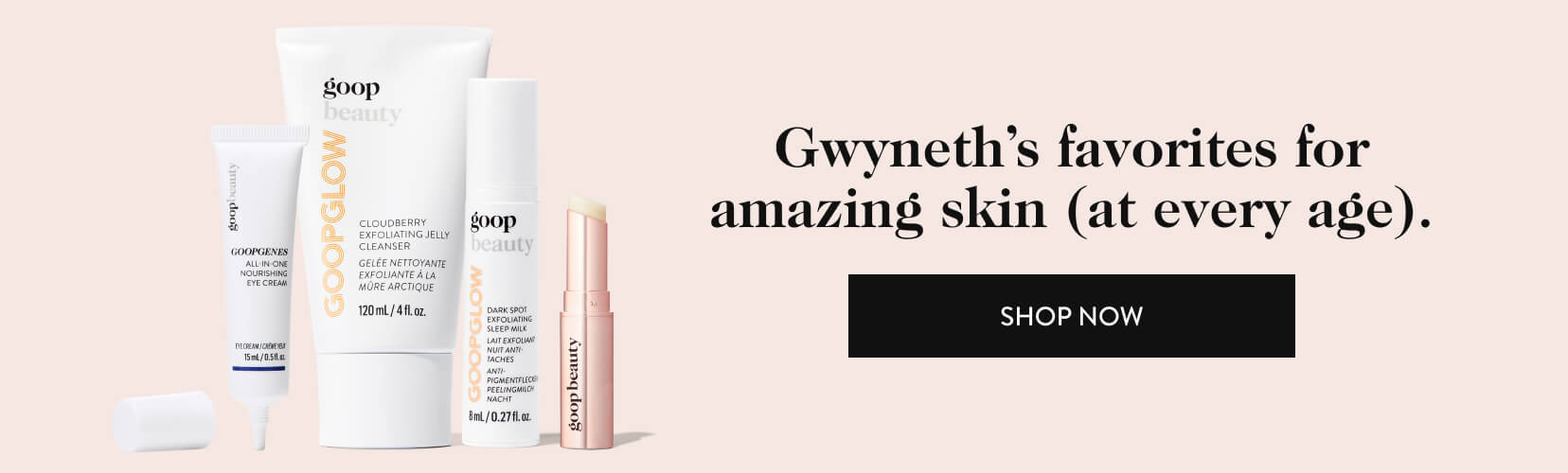 Gwyneth's favorites for great skin (at all ages).  shop now 