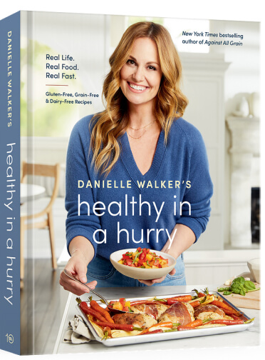 Danielle Walker Healthy in a Hurry: Real Life. Real Food. Real Fast. Bookshop, $33