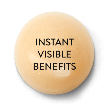 instant visible benefits